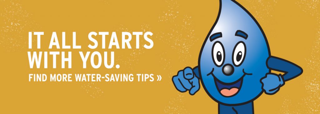 Wayne Drop says, "It All Starts With You." Find more water-saving tips. 