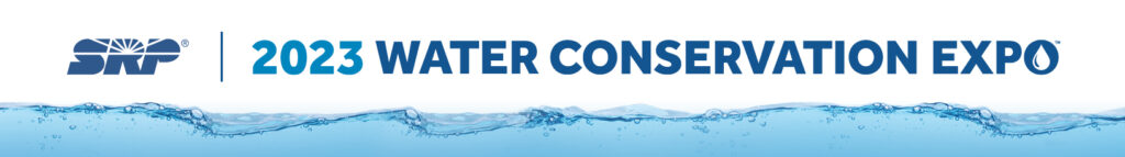 Join SRP At The Virtual Water Conservation Expo - Water Use It Wisely